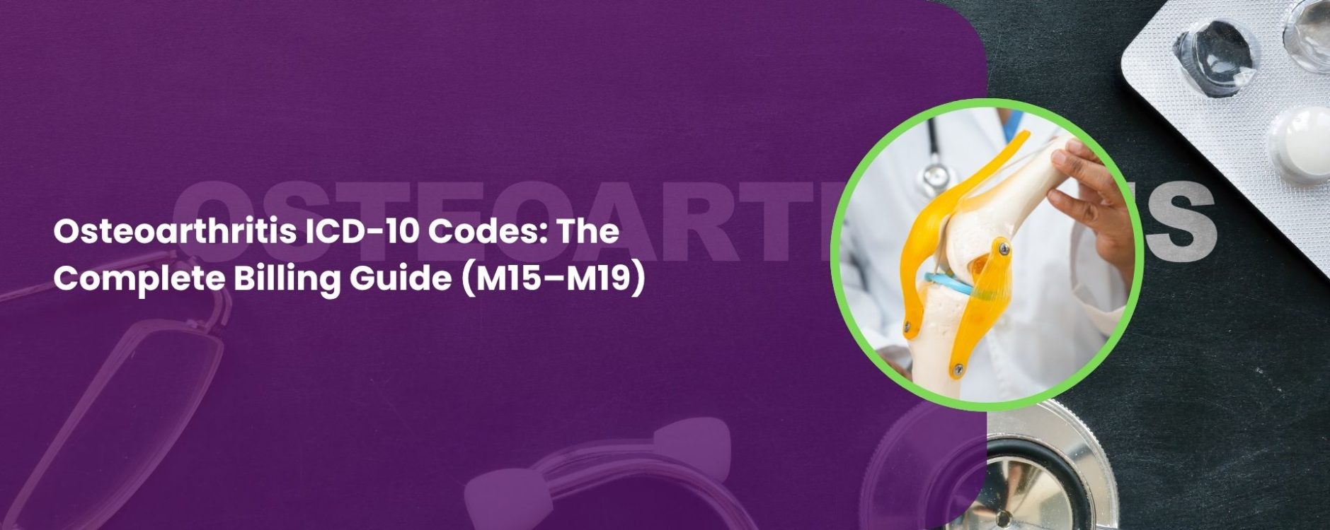 Osteoarthritis ICD-10 Codes: The Complete 2026 Billing Guide (M15–M19)