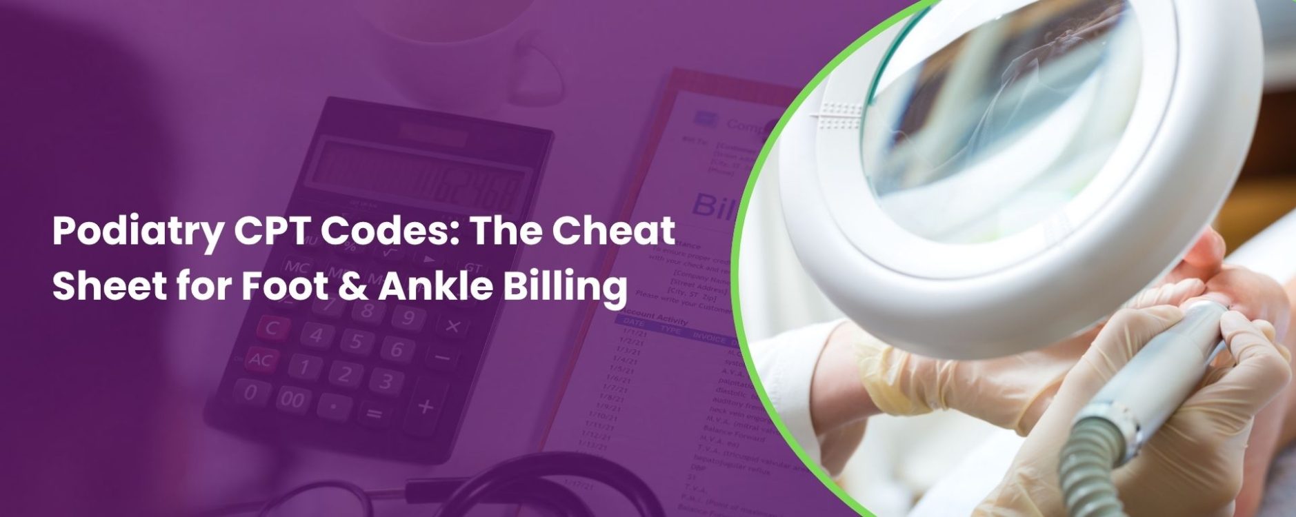 Podiatry CPT Codes: The 2026 Cheat Sheet for Foot & Ankle Billing